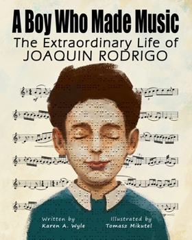 A Boy Who Made Music: The Extraordinary Life of Joaquin Rodrigo