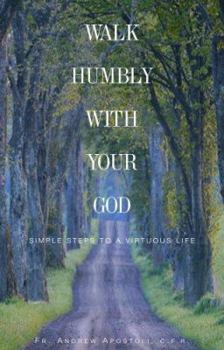 Paperback Walk Humbly with Your God: Simple Steps to a Virtuous Life Book