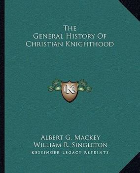 Paperback The General History Of Christian Knighthood Book