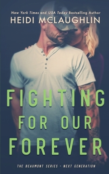 Fighting For Our Forever - Book #4 of the Beaumont: Next Generation