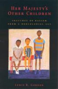 Hardcover Her Majesty's Other Children: Sketches of Racism from a Neocolonial Age Book