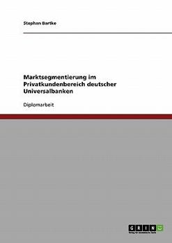 Paperback Marktsegmentierung im Privatkundenbereich deutscher Universalbanken [German] Book