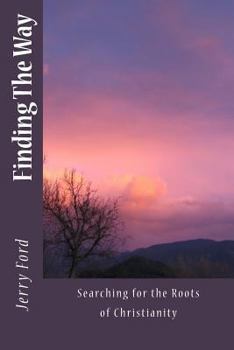 Paperback Finding The Way: Searching for the Roots of Christianity Book