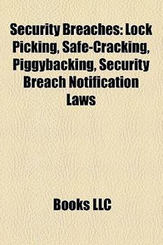 Security Breaches: Lock Picking, Safe-Cracking, Piggybacking, Security Breach Notification Laws,