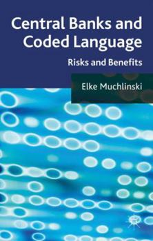 Hardcover Central Banks and Coded Language: Risks and Benefits Book