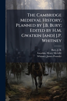 Paperback The Cambridge Medieval History, Planned by J.B. Bury; Edited by H.M. Gwatkin [and] J.P. Whitney: 1 Book