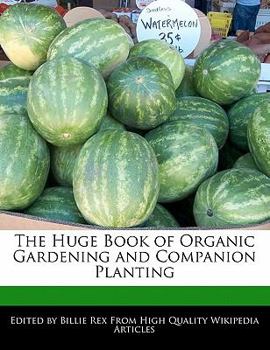 The Huge Book of Organic Gardening and Companion Planting