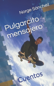 Paperback Pulgarcito mensajero: Cuentos [Spanish] Book