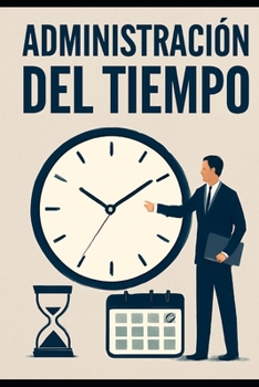 Administración del Tiempo (Spanish Edition)