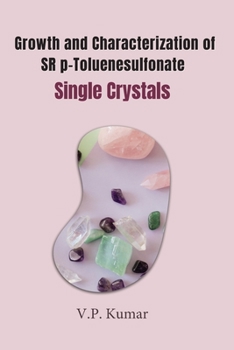 Paperback Growth and Characterization of SR p-Toluene sulfonate Single Crystals Book