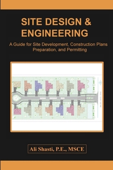 Paperback Site Design & Engineering: A Guide for Site Development, Construction Plans Preparation, and Permitting Book