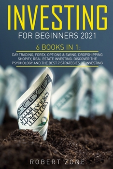 Paperback Investing For Beginners 2021: 6 Books In 1: Day Trading, Forex, Options & Swing, Dropshipping Shopify, Real Estate Investing. Discover The Psycholog Book