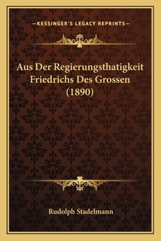 Paperback Aus Der Regierungsthatigkeit Friedrichs Des Grossen (1890) [German] Book