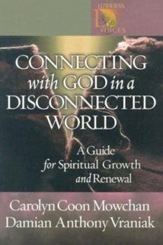 Paperback Connecting with God in a Disconnected World: A Guide for Spiritual Growth and Renewal Book
