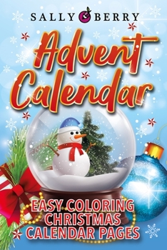 Advent Calendar Coloring Book: 25 Numbered Christmas Coloring Pages. Easy and Simple Coloring Journal to Have a Stress Free Count Down to Christmas