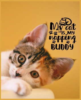 My Cat is My Napping Buddy: Large Lined Composition Notebook For Girls - Cute Cat Journal for Women and Teen - Best Cat Notebook Gifts for Girls