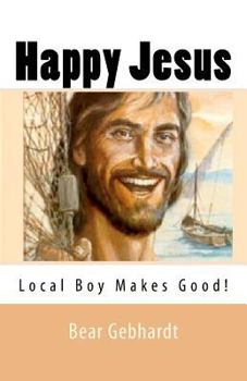 Paperback Happy Jesus: Local Boy Makes Good Book