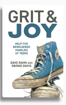 Grit & Joy: Help for Bewildered Families of Teens