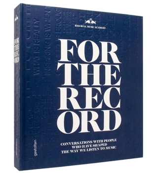 Hardcover For the Record: Conversations with People Who Have Shaped the Way We Listen to Music Book