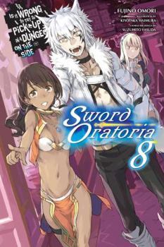 Is It Wrong to Try to Pick Up Girls in a Dungeon? On the Side: Sword Oratoria Light Novels, Vol. 8 - Book #8 of the Is It Wrong to Try to Pick Up Girls in a Dungeon? On the Side: Sword Oratoria Light Novels