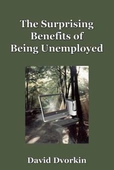 Paperback The Surprising Benefits of Being Unemployed Book