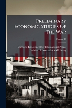 Paperback Preliminary Economic Studies Of The War; Volume 16 Book