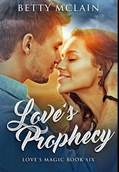 Love's Prophecy - Book #6 of the Love's Magic