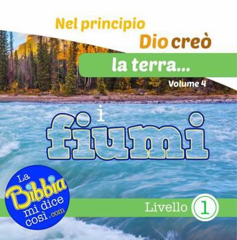 Nel principio Dio creò la Terra... i fiumi (Italian Edition)