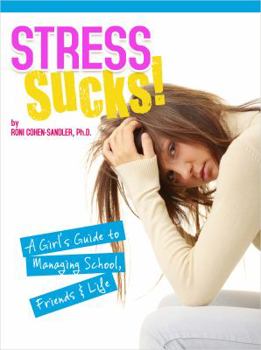 Paperback Stress Sucks!: A Girl's Guide to Managing School, Friends & Life Book