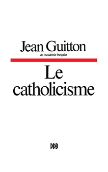 Paperback Le catholicisme, hier, aujourd'hui, demain [French] Book
