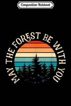 Paperback Composition Notebook: Fun May The Forest Be With You May The Fourth Hiker Journal/Notebook Blank Lined Ruled 6x9 100 Pages Book