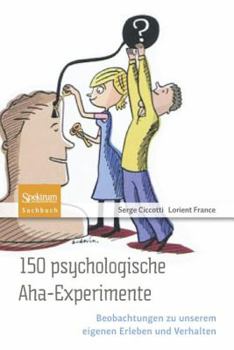 Paperback 150 Psychologische Aha-Experimente: Beobachtungen Zu Unserem Eigenen Erleben Und Verhalten [German] Book