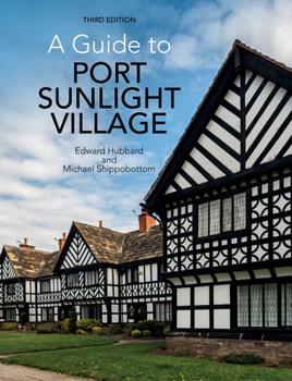 Paperback A Guide to Port Sunlight Village: Third Edition Book