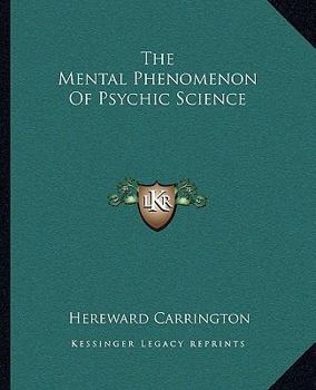 Paperback The Mental Phenomenon Of Psychic Science Book