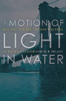 Paperback The Motion of Light in Water: Sex and Science Fiction Writing in the East Village Book