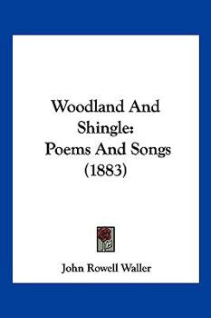 Paperback Woodland And Shingle: Poems And Songs (1883) Book