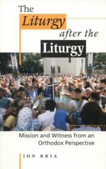 Paperback The Liturgy After the Liturgy: Mission and Witness from an Orthodox Perspective Book