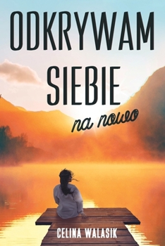 Paperback Odkrywam Siebie na Nowo: Poradnik w formie powie&#347;ci o transformacji &#380;ycia [Polish] Book