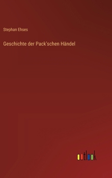 Hardcover Geschichte der Pack'schen Händel [German] Book