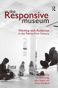 Hardcover The Responsive Museum: Working with Audiences in the Twenty-First Century Book