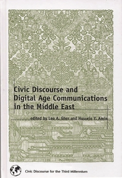 Hardcover Civic Discourse and Digital Age Communications in the Middle East Book