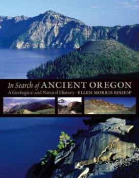 Hardcover In Search of Ancient Oregon: A Geological and Natural History Book