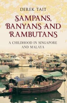 Paperback Sampans, Banyans and Rambutans: A Childhood in Singapore and Malaya Book