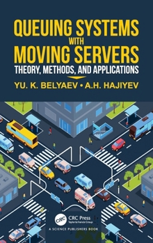 Hardcover Queueing Systems with Moving Servers: Theory, Methods, and Applications Book