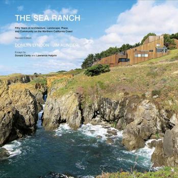 Hardcover The Sea Ranch, Revised: Fifty Years of Architecture, Landscape, Place, and Community on the Northern California Coast Book