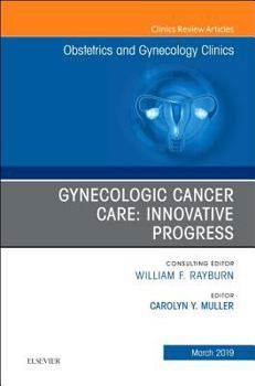 Hardcover Gynecologic Cancer Care: Innovative Progress: Volume 46-1 Book