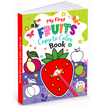 Paperback My First Fruits Copy to color (Coloring Book) Book