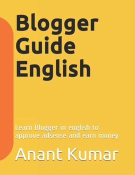 Paperback Blogger Guide English: Learn Blogger in english to approve adsense and earn money Book