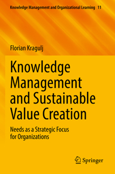 Paperback Knowledge Management and Sustainable Value Creation: Needs as a Strategic Focus for Organizations Book