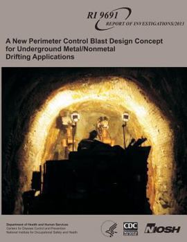 Paperback A New Perimeter Control Blast Design Concept for Underground Metal/Nonmetal Drifting Applications Book